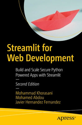 Streamlit for Web Development: Build and Scale Secure Python Powered Apps with Streamlit by Khorasani, Mohammad