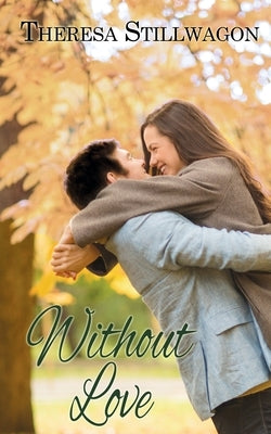 Without Love by Stillwagon, Theresa