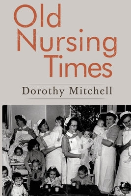 Old Nursing Times by Mitchell, Dorothy