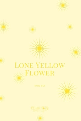 Lone Yellow Flower by Gill, Erika