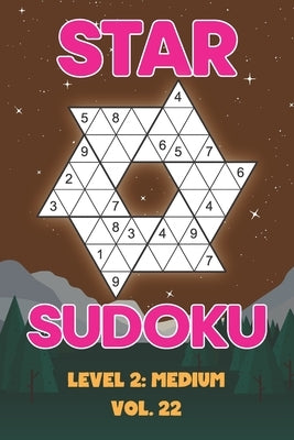 Star Sudoku Level 2: Medium Vol. 22: Play Star Sudoku Hoshi With Solutions Star Shape Grid Medium Level Volumes 1-40 Sudoku Variation Trave by Numerik, Sophia