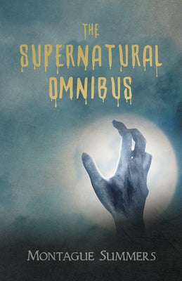 The Supernatural Omnibus by Summers, Montague