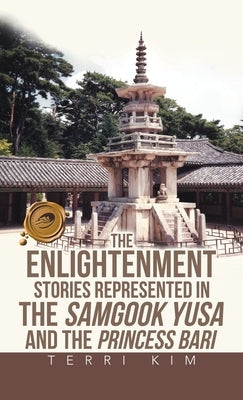 The Enlightenment Stories Represented in the Samgook Yusa and the Princess Bari by Kim, Terri