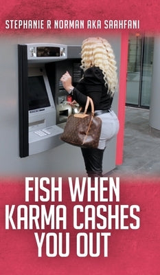 Fish When Karma Cashes You Out by Norman, Stephanie R.