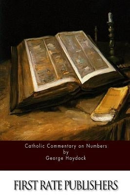 Catholic Commentary on Numbers by Haydock, George