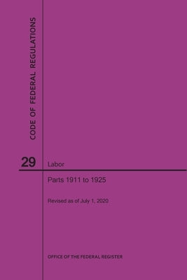 Code of Federal Regulations Title 29, Labor, Parts 1911-1925, 2020 by Nara