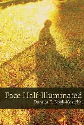 Face Half-Illuminated by Kosk-Kosicka, Danuta E.