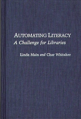 Automating Literacy: A Challenge for Libraries by Main, Linda