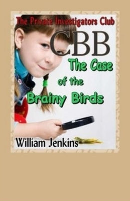 The Case of the Brainy Birds: A Private Investigators Club Mystery by Jenkins, William