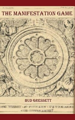 The Manifestation Game by Gressett, Bud