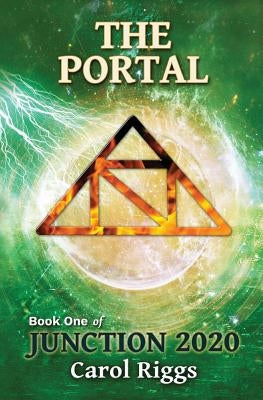Junction 2020: Book One: The Portal by Riggs, Carol
