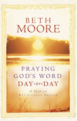 Praying God's Word Day by Day by Moore, Beth