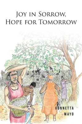 Joy in Sorrow, Hope for Tomorrow by Mayo, Vonnetta