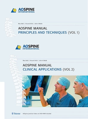 Ao Spine Manual, Volume 1: Principles and Techniques Volume 2: Clinical Applications by Aebi, Max