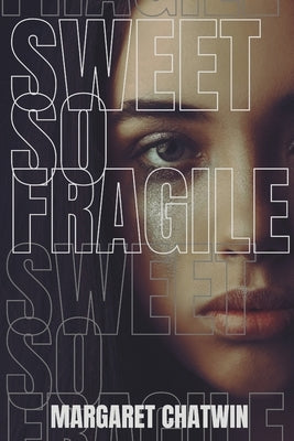 Sweet so Fragile by Chatwin, Margaret