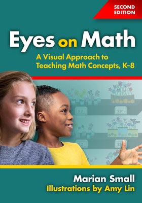 Eyes on Math: A Visual Approach to Teaching Math Concepts by Small, Marian