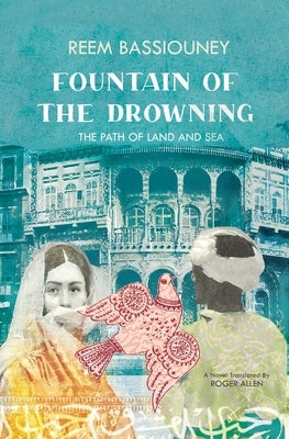 Fountain of the Drowning by Bassiouney, Reem