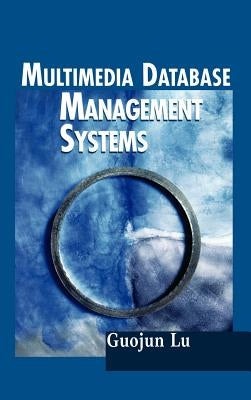 Multimedia Database Management Systems by Lu, Guojun