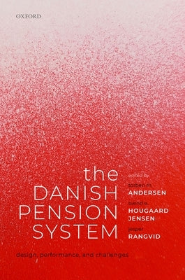 The Danish Pension System: Design, Performance, and Challenges by Andersen, Torben M.