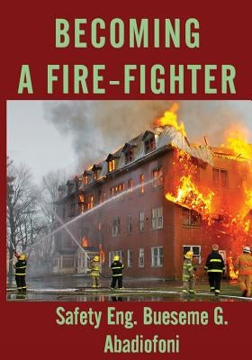 Becoming A Firefighter by Abadiofoni, Bueseme Godfrey