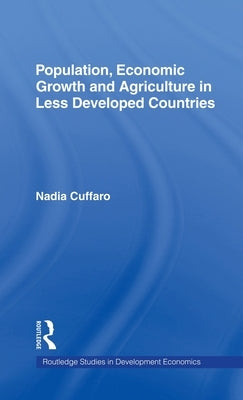 Population, Economic Growth and Agriculture in Less Developed Countries by Cuffaro, Nadia