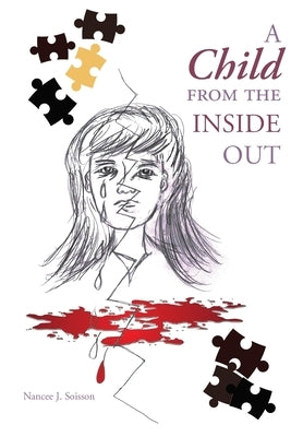 A Child from the Inside Out by Soisson, Nancee J.
