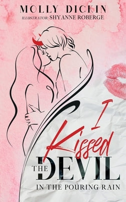 I Kissed the Devil in the Pouring Rain by Dickin, Molly