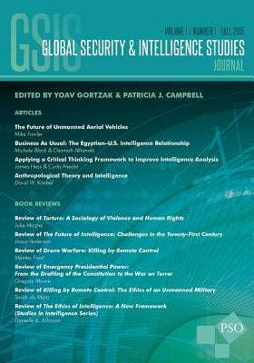 Global Security & Intelligence Studies: Vol. 1, No. 1, Fall 2015 by Campbell, Patricia J.