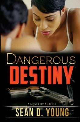 Dangerous Destiny by Young, Sean D.