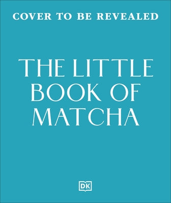 The Little Book of Matcha by DK