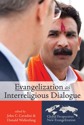Evangelization as Interreligious Dialogue by Cavadini, John C.