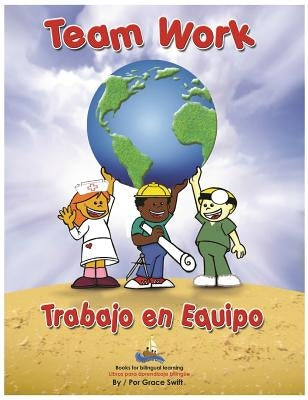 Team Work/ Trabajo en Equipo by Swift, Grace Marie