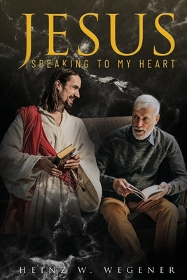 Jesus Speaking to My Heart by Wegener, Heinz W.