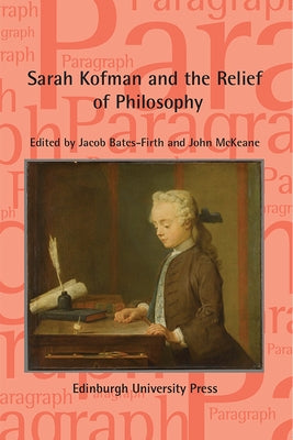 Sarah Kofman and the Relief of Philosophy: Paragraph, Volume 44, Issue 1 by McKeane, John