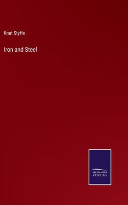 Iron and Steel by Styffe, Knut