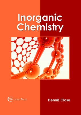 Inorganic Chemistry by Close, Dennis