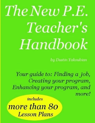 The New P.E. Teacher's Handbook by Yakoubian, Dustin