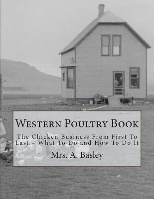 Western Poultry Book: The Chicken Business From First To Last - What To Do and How To Do It by Chambers, Jackson