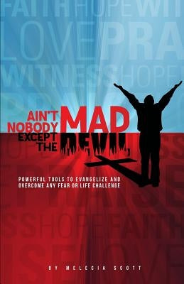 Ain't Nobody Mad Except The Devil by Scott, Melecia Evett
