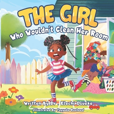 The Girl Who Wouldn't Clean Her Room by Osueke, Elechi
