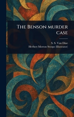 The Benson Murder Case by Van Dine, S. S.