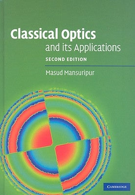 Classical Optics and its Applications by Mansuripur, Masud