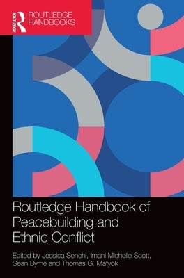 Routledge Handbook of Peacebuilding and Ethnic Conflict by Senehi, Jessica