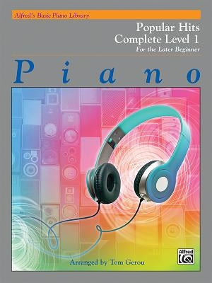 Alfred's Basic Piano Library Popular Hits Complete, Bk 1: For the Later Beginner by Gerou, Tom