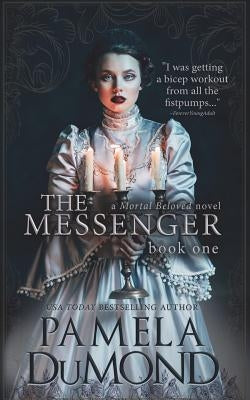 The Messenger: (Mortal Beloved, Book One) by Dumond, Pamela