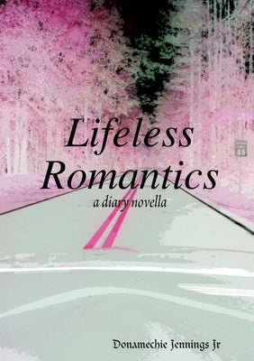 Lifeless Romantics by Jennings, Donamechie, Jr.