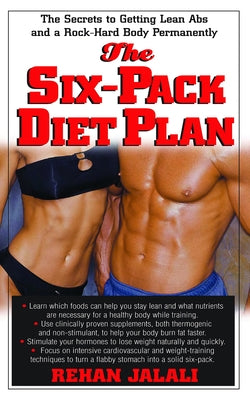 The Six-Pack Diet Plan: The Secrets to Getting Lean ABS and a Rock-Hard Body Permanently by Jalali, Rehan