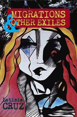 Migrations & Other Exiles by Cruz, Letisia