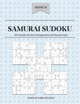 Samurai Sudoku: 500 Sudoku Puzzles Overlapping Into 100 Samurai Style: Medium Level by Dingman, Mario