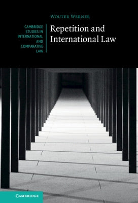 Repetition and International Law by Werner, Wouter